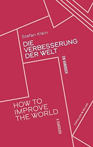 Die Verbesserung der Welt: How to improve the World