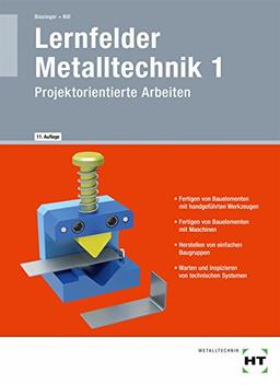 Lernfelder Metalltechnik 1: Projektorientierte Arbeiten