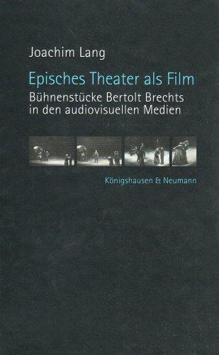 Episches Theater als Film: Bühnenstücke Bertolt Brechts in den audiovisuellen Medien