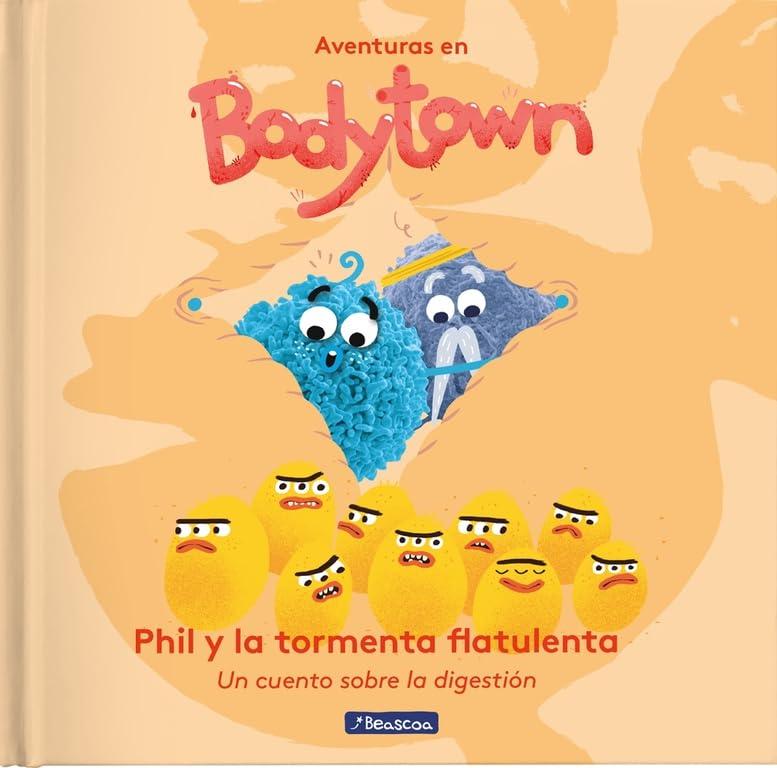 Aventuras en Body Town. Phil y la tormenta flatulenta : un cuento sobre la digestión (Pequeños curiosos)