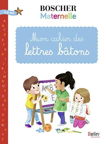 Mon cahier des lettres bâtons : maternelle : 4-5 ans