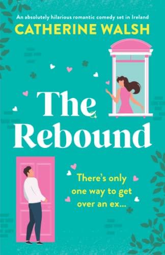 The Rebound: An absolutely hilarious romantic comedy set in Ireland