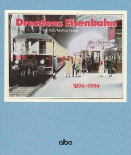 Dresdens Eisenbahn 1894-1994