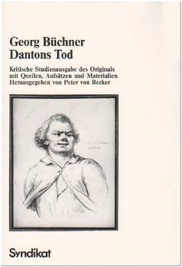 Dantons Tod. Kritische Studienausgabe des Originals mit Quellen, Aufsätzen und Materialien