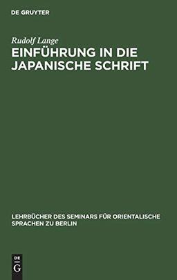 Einführung in die japanische Schrift (Lehrbücher des Seminars für orientalische Sprachen zu Berlin, 15, Band 15)