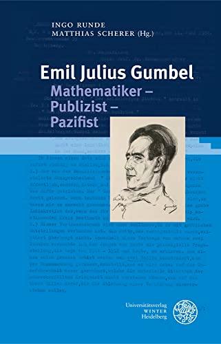 Emil Julius Gumbel. Mathematiker – Publizist – Pazifist: Beiträge zur Tagung im Universitätsarchiv Heidelberg am 22. Juli 2019 (Heidelberger Schriften zur Universitätsgeschichte)