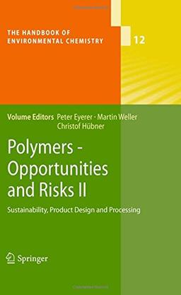 Polymers - Opportunities and Risks II: Sustainability, Product Design and Processing (The Handbook of Environmental Chemistry)