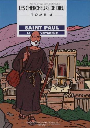 Les chercheurs de Dieu. Vol. 8. Saint Paul, le voyageur