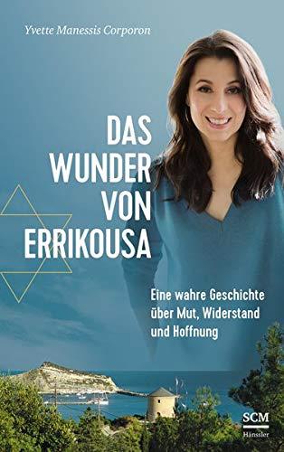 Das Wunder von Errikousa: Eine wahre Geschichte über Mut, Widerstand und Hoffnung