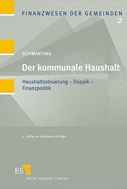 Der kommunale Haushalt: Haushaltssteuerung - Doppik - Finanzpolitik (Finanzwesen der Gemeinden, Band 2)