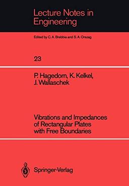 Vibrations and Impedances of Rectangular Plates with Free Boundaries (Lecture Notes in Engineering, 23, Band 23)