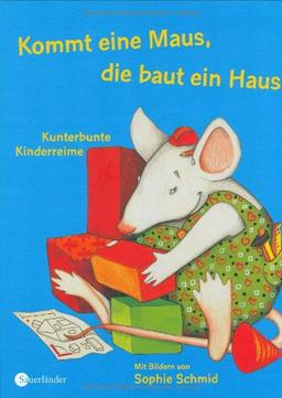 Kommt eine Maus, die baut ein Haus. Kunterbunte Kinderreime