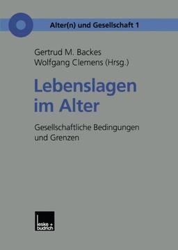 Lebenslagen im Alter: Gesellschaftliche Bedingungen Und Grenzen (Alter(N) Und Gesellschaft) (German Edition)