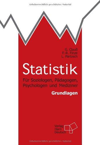 Statistik Grundlagen: Für Soziologen, Pädagogen, Psychologen und Mediziner