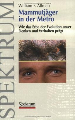 Mammutjäger in der Metro: Wie das Erbe der Evolution unser Denken und Verhalten prägt