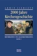 Zweitausend Jahre Kirchengeschichte: 2000 Jahre Kirchengeschichte, Bd.3, Reformation und Gegenreformation