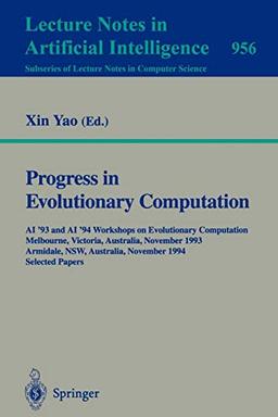 Progress in Evolutionary Computation: AI '93 and AI '94 Workshops on Evolutionary Computation, Melbourne, Victoria, Australia, November 16, 1993, ... Notes in Computer Science, 956, Band 956)