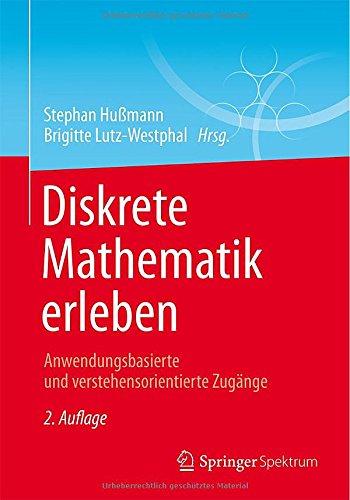 Diskrete Mathematik erleben: Anwendungsbasierte und verstehensorientierte Zugänge