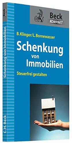 Schenkung von Immobilien: Grundbesitz steueroptimiert übertragen und den Schenker absichern (Beck kompakt)