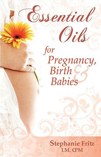 Essential Oils for Pregnancy, Birth & Babies