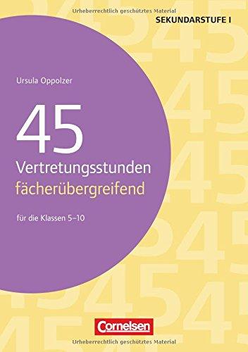 45 Vertretungsstunden - fächerübergreifend: Für die Klassen 5-10