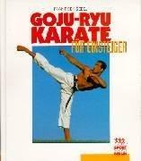 Goju-Ryu Karate für Einsteiger, Neuausg.