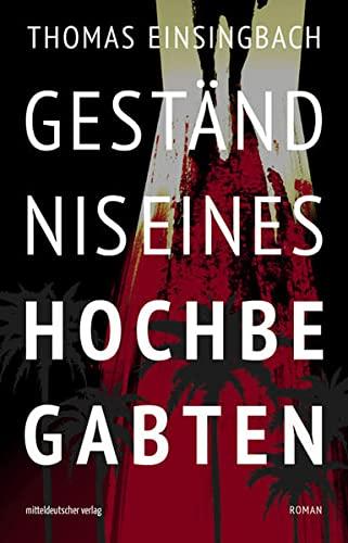 Geständnis eines Hochbegabten: Roman