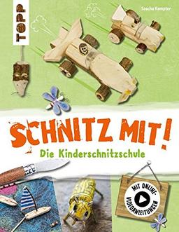 Schnitz mit. Die Kinderschnitzschule: Erweiterte Neuausgabe mit Schritt-für-Schritt-Anleitungen und Online-Einführungsvideo