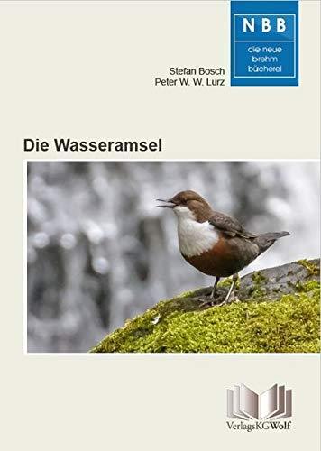 Die Wasseramsel: Cinclus cinclus (Die Neue Brehm-Bücherei)