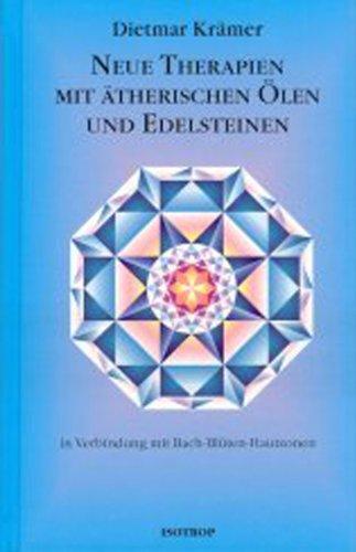 Neue Therapien mit ätherischen Ölen und Edelsteinen: In Verbindung mit Bach-Blüten Hautzonen