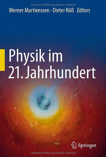 Physik im 21. Jahrhundert: Essays zum Stand der Physik