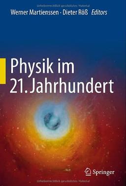 Physik im 21. Jahrhundert: Essays zum Stand der Physik