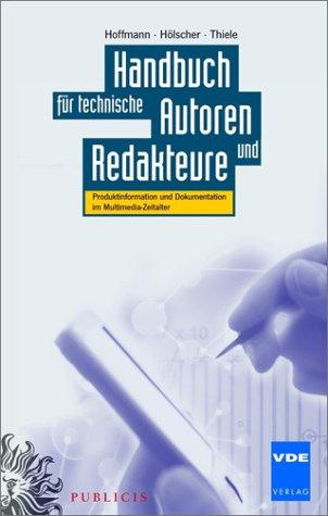 Handbuch für technische Autoren und Redakteure: Produktinformation und Dokumentation im Multimedia-Zeitalter: Produktinformation und Dokumentation im ... Ein umfassendes Lehr- und Praxisbuch