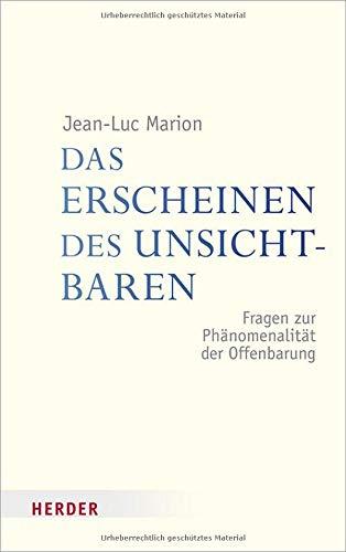 Das Erscheinen des Unsichtbaren: Fragen zur Phänomenalität der Offenbarung (Veröffentlichungen der Papst-Benedikt XVI.-Gastprofessur)