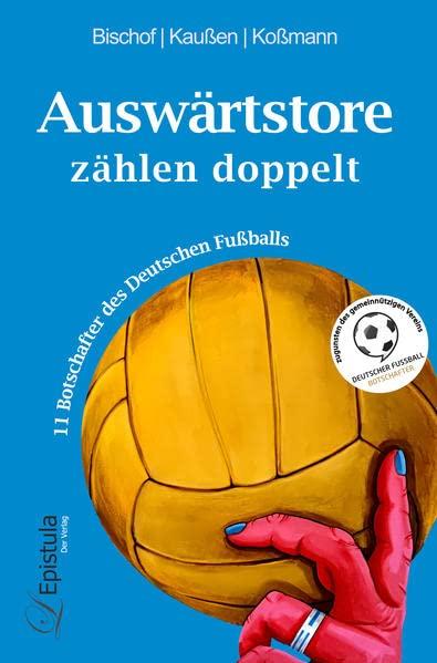 Auswärtstore zählen doppelt: 11 Botschafter des Deutschen Fußballs