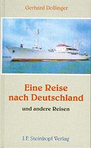 Eine Reise nach Deutschland: Und andere Reisen