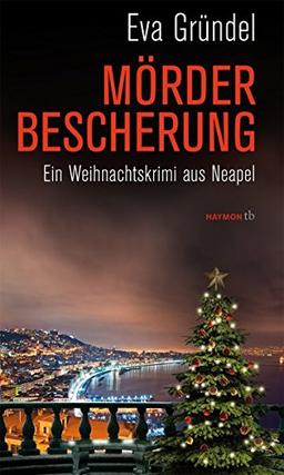 Mörderbescherung: Ein Weihnachtskrimi aus Neapel (HAYMON TASCHENBUCH)