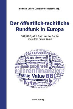 Der öffentlich-rechtliche Rundfunk in Europa: ORF, BBC, ARD & Co auf der Suche nach dem Public Value