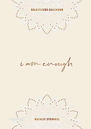 »I am enough« – Mein Selbstliebe-Kalender: Undatierter DIN-A5-Terminkalender für tägliche Selbstliebe und Dankbarkeit