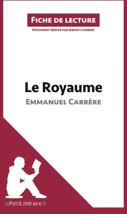 Le Royaume d'Emmanuel Carrère (Fiche de lecture) : Analyse complète et résumé détaillé de l'oeuvre