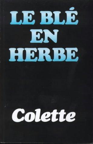 Le Ble en Herbe (Textes Francais classiques et modernes series)