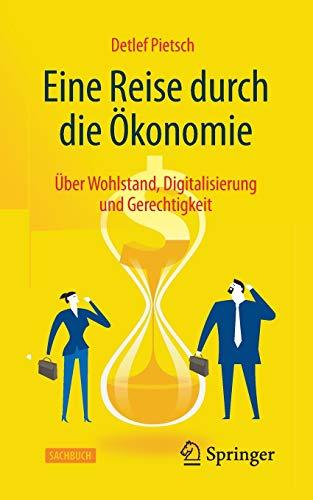 Eine Reise durch die Ökonomie: Über Wohlstand, Digitalisierung und Gerechtigkeit