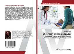 Chronisch erkrankte Kinder: Kritische Betrachtung gesundheitsfördernder Maßnahmen und Erfassung der Lebensqualität