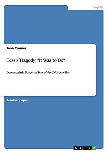 Tess's Tragedy: "It Was to Be": Deterministic Forces in Tess of the D'Urbervilles