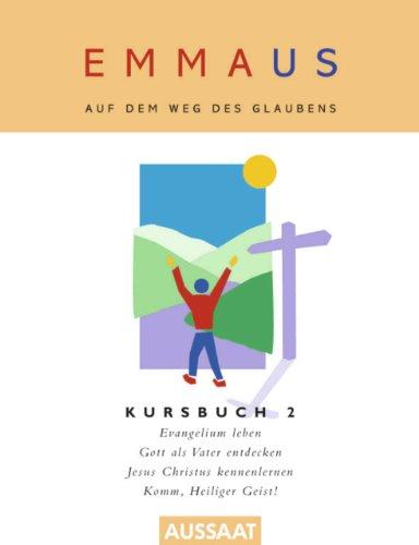 Emmaus. Auf dem Weg des Glaubens: Kursbuch 2. Gott kennen