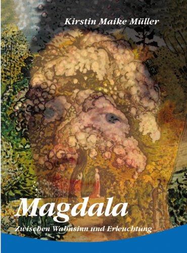 Magdala. Zwischen Wahnsinn und Erleuchtung