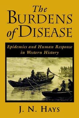 The Burdens of Disease: Epidemics and Human Response in Western History