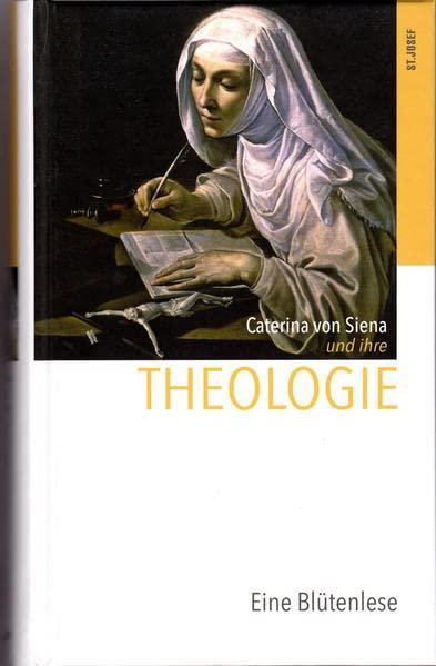 Caterina von Siena und ihre Theologie: Eine Blütenlese