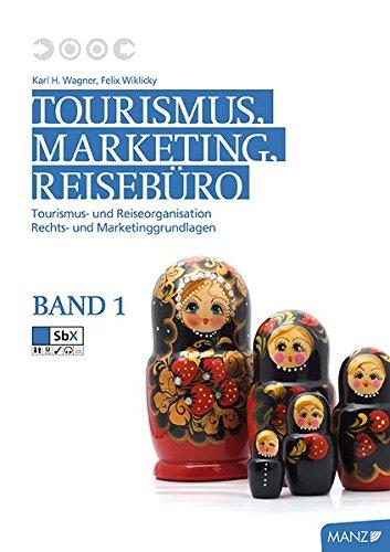 Tourismus, Marketing und Reisebüro, Band 1: Tourismus- und Reiseorganisation, Rechts- und Marketinggrundlagen