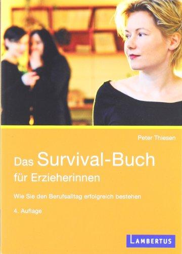 Das Survival-Buch für Erzieherinnen: Wie Sie den Berufsalltag erfolgreich bestehen